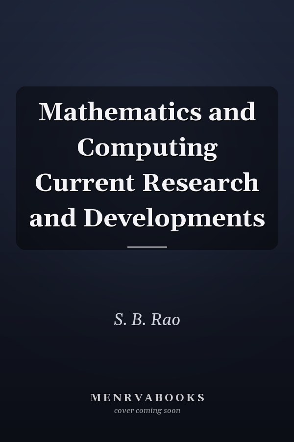 Mathematics and Computing Current Research and Developments