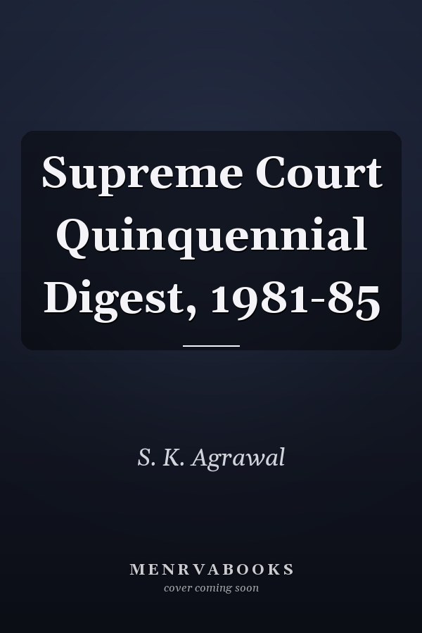 Supreme Court Quinquennial Digest, 1981-85