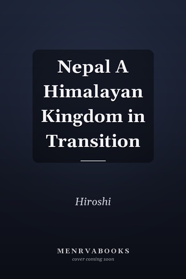 Nepal A Himalayan Kingdom in Transition