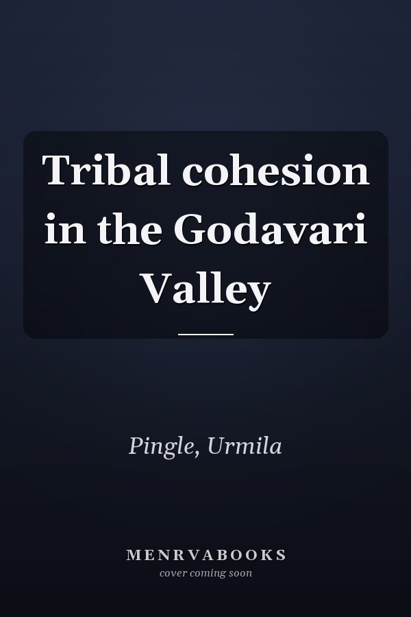 Tribal cohesion in the Godavari Valley