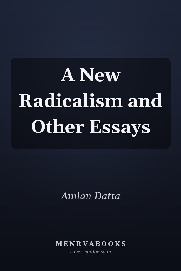 A New Radicalism and Other Essays
