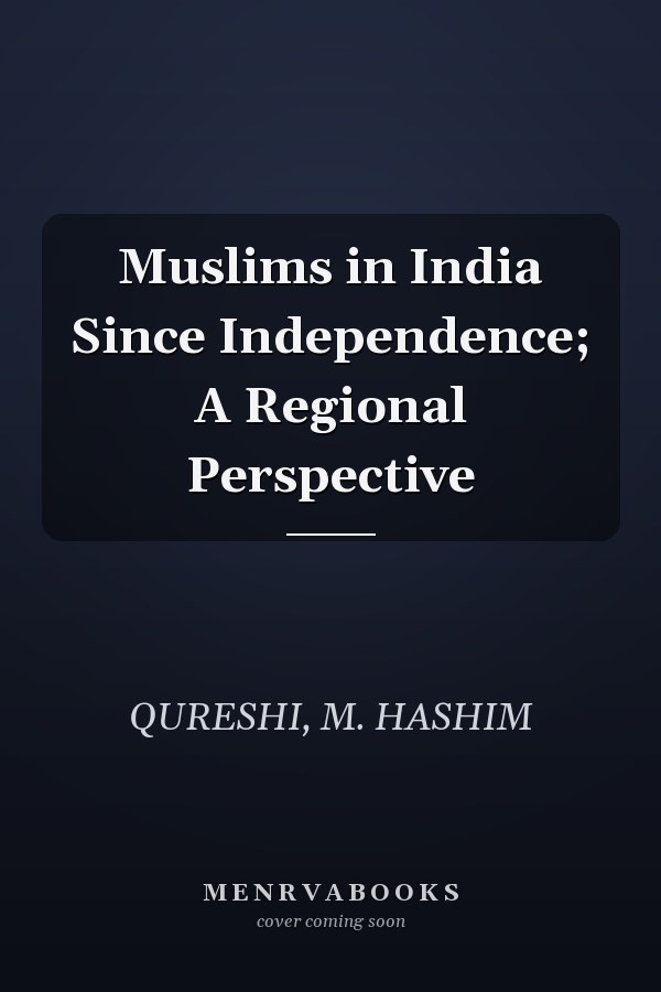 Muslims in India Since Independence; A Regional Perspective