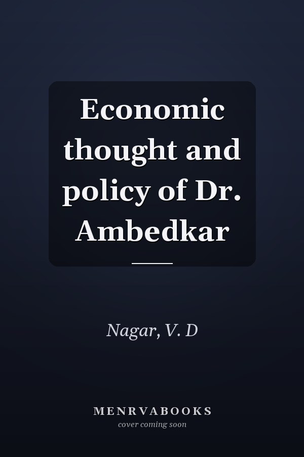 Economic thought and policy of Dr. Ambedkar