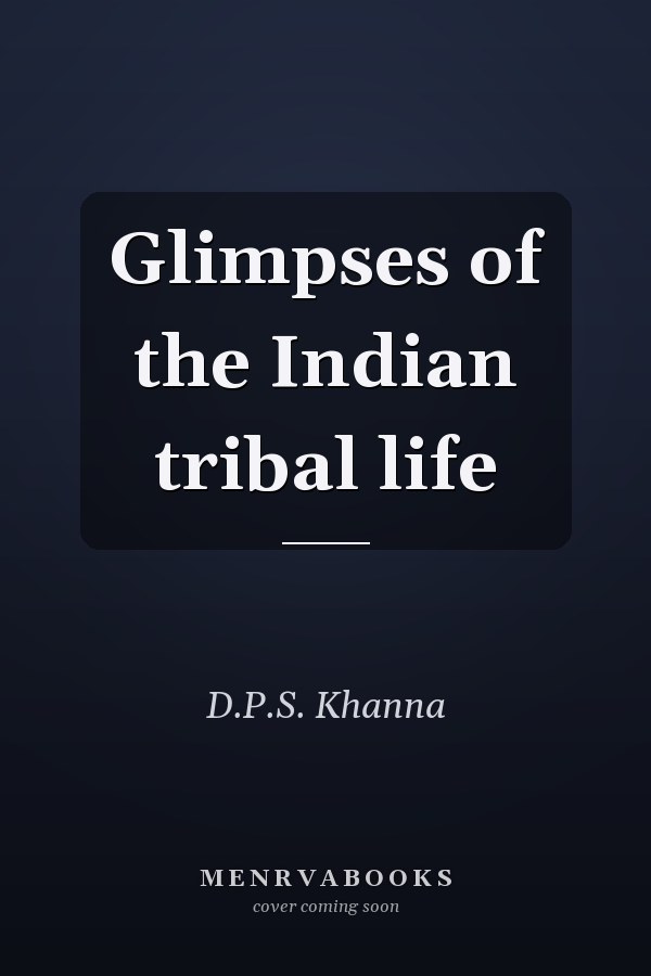 Glimpses of the Indian tribal life