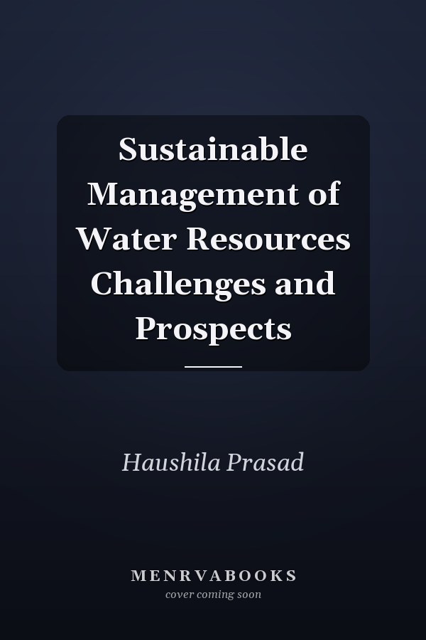 Sustainable Management of Water Resources Challenges and Prospects
