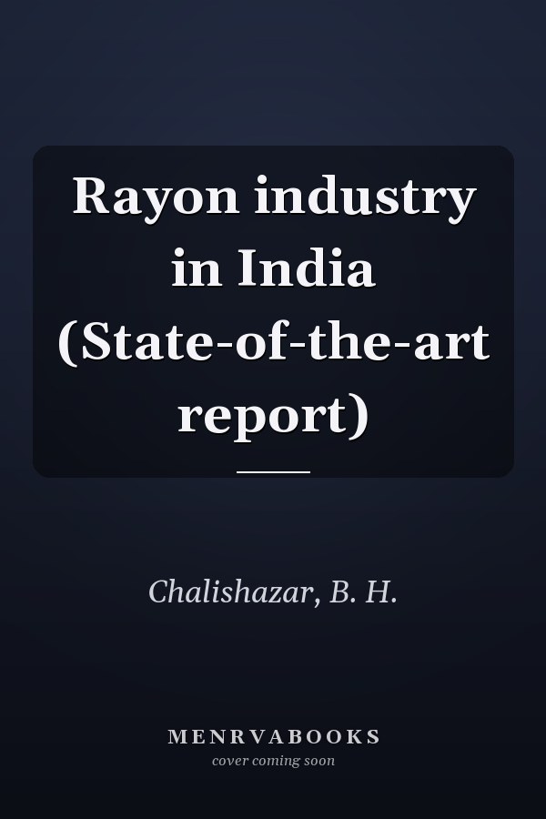 Rayon industry in India (State-of-the-art report)
