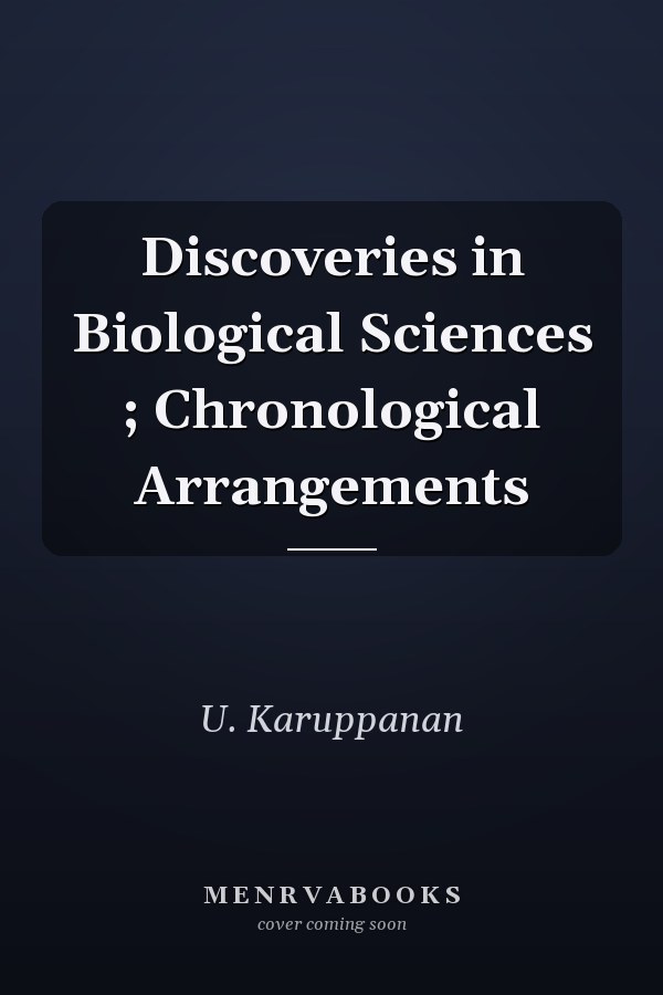 Discoveries in Biological Sciences ; Chronological Arrangements