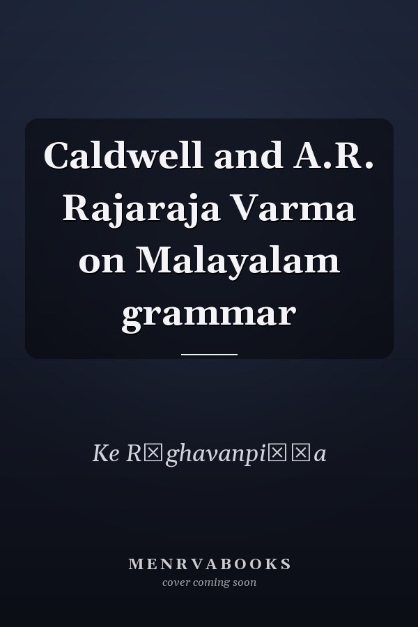 Caldwell and A.R. Rajaraja Varma on Malayalam grammar