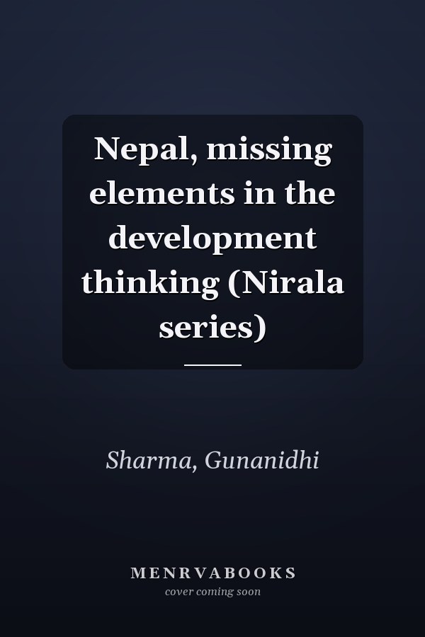 Nepal, missing elements in the development thinking (Nirala series)