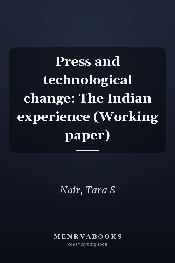 Press and technological change: The Indian experience (Working paper)
