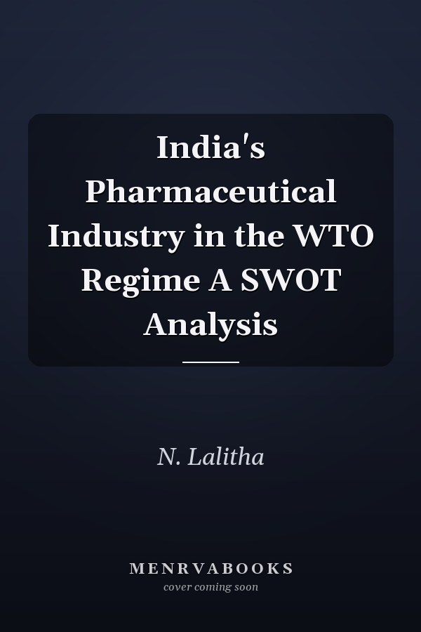 India's Pharmaceutical Industry in the WTO Regime A SWOT Analysis