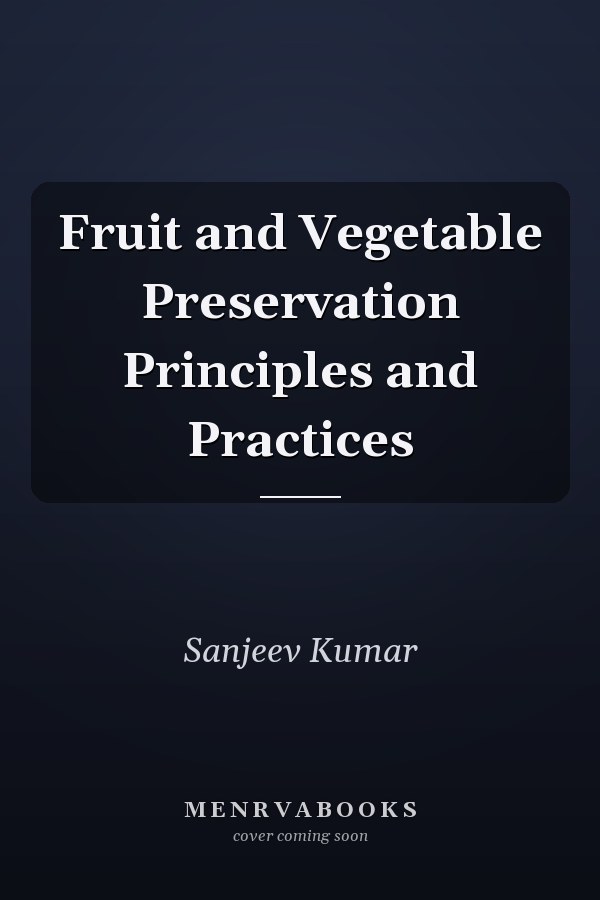 Fruit and Vegetable Preservation Principles and Practices