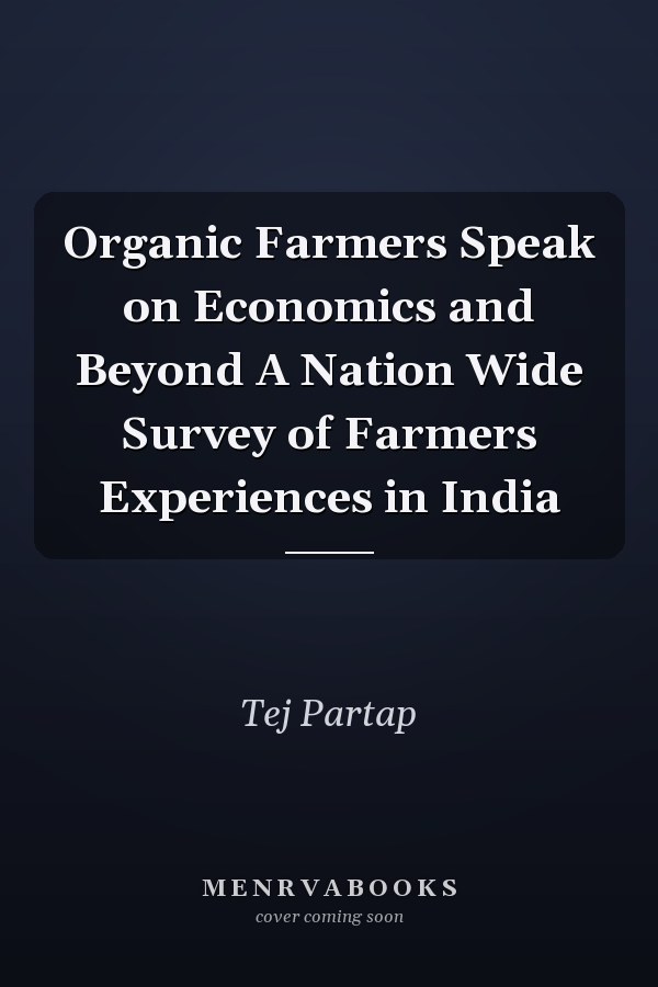 Organic Farmers Speak on Economics and Beyond A Nation Wide Survey of Farmers Experiences in India