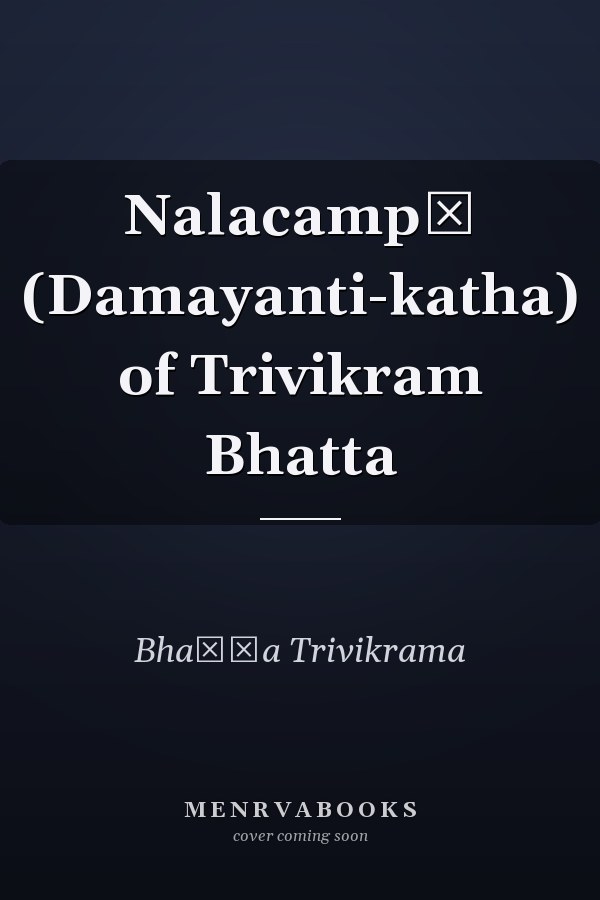 Nalacampū (Damayanti-katha) of Trivikram Bhatta