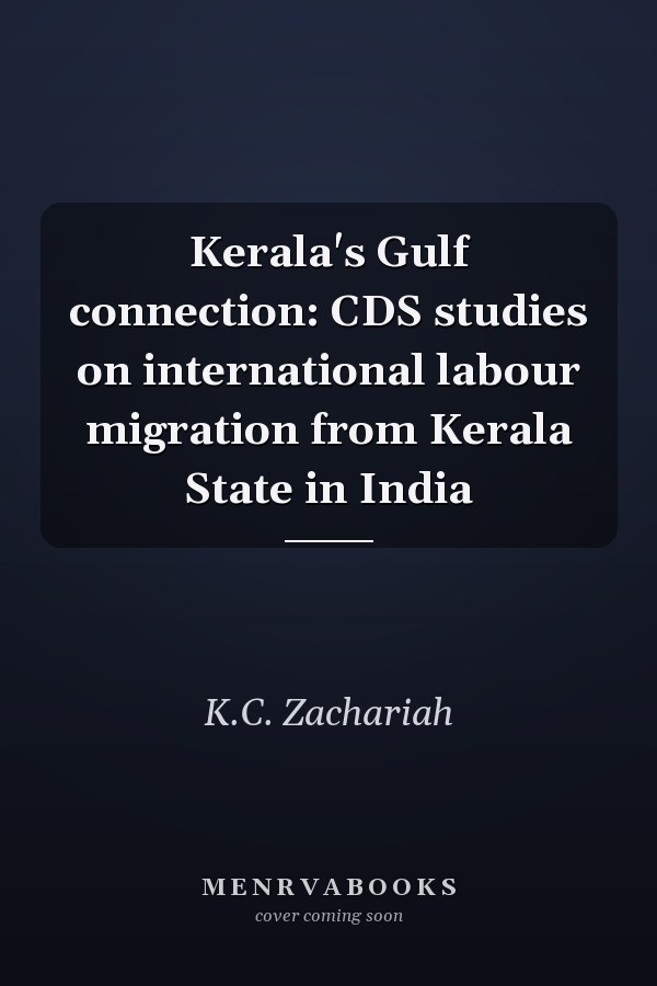 Kerala's Gulf connection: CDS studies on international labour migration from Kerala State in India