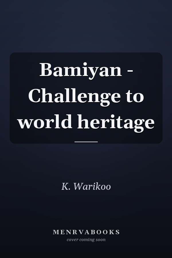 Bamiyan - Challenge to world heritage