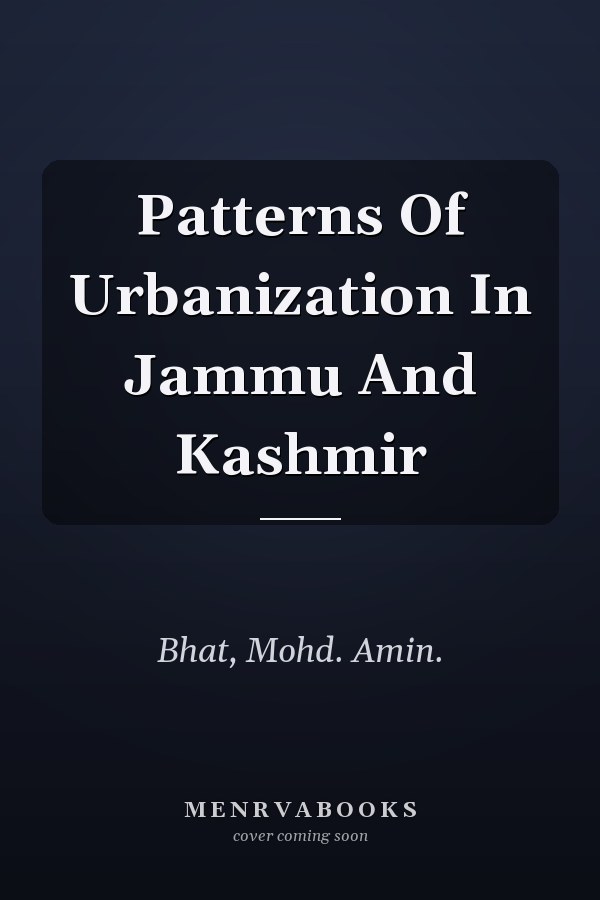 Patterns Of Urbanization In Jammu And Kashmir