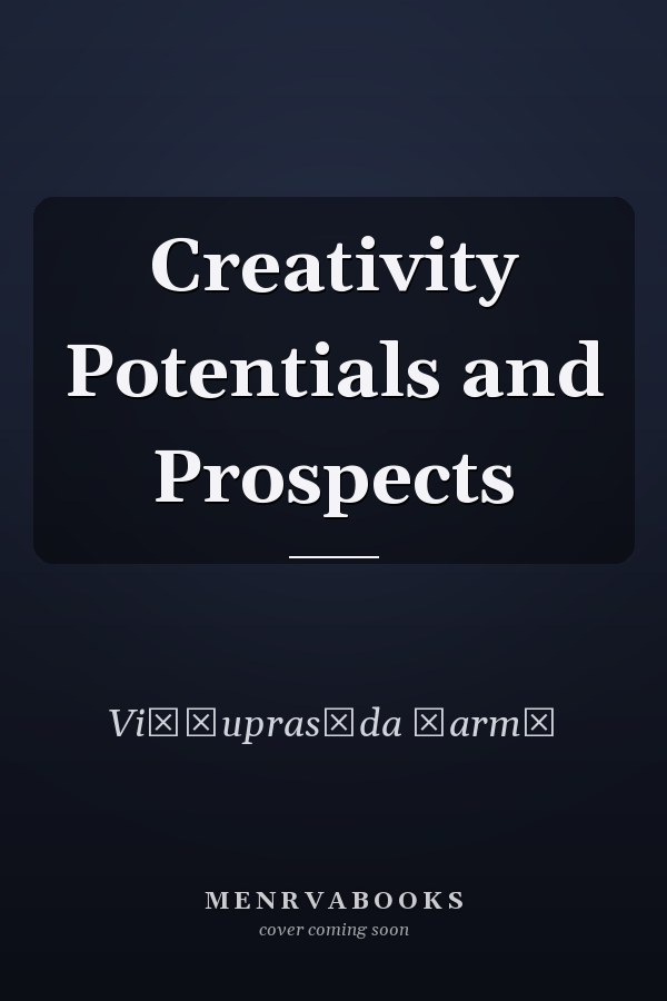 Creativity Potentials and Prospects