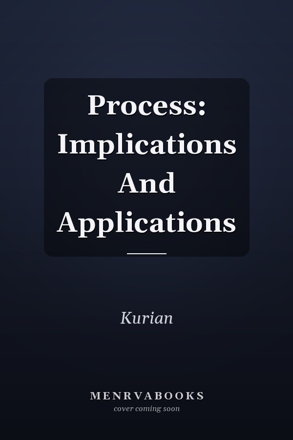 Process: Implications And Applications
