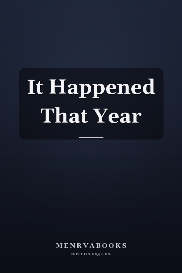 It Happened That Year