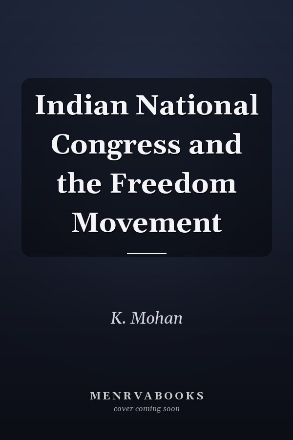 Indian National Congress and the Freedom Movement