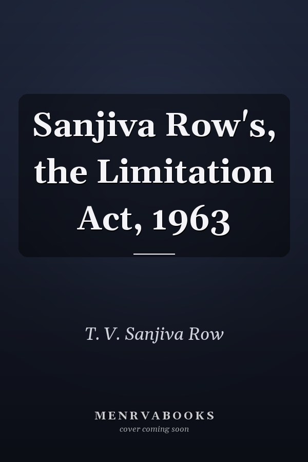 Sanjiva Row's, the Limitation Act, 1963