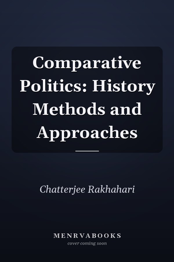Comparative Politics: History Methods and Approaches