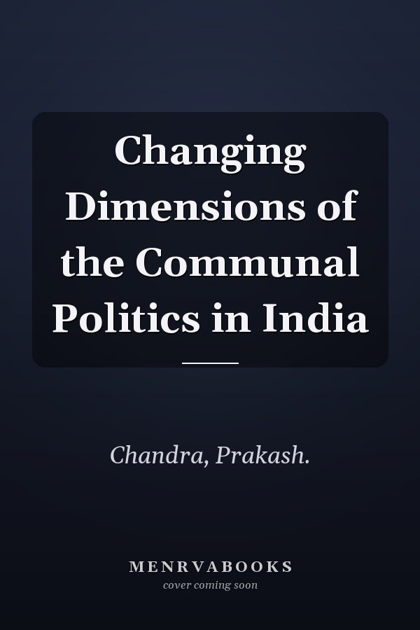 Changing Dimensions of the Communal Politics in India