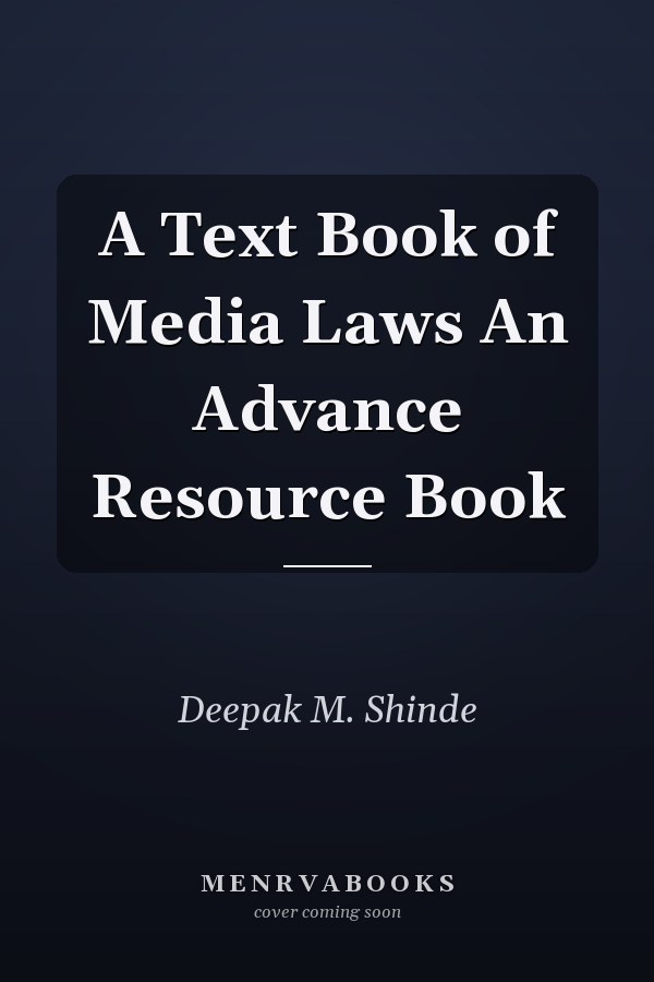 A Text Book of Media Laws An Advance Resource Book