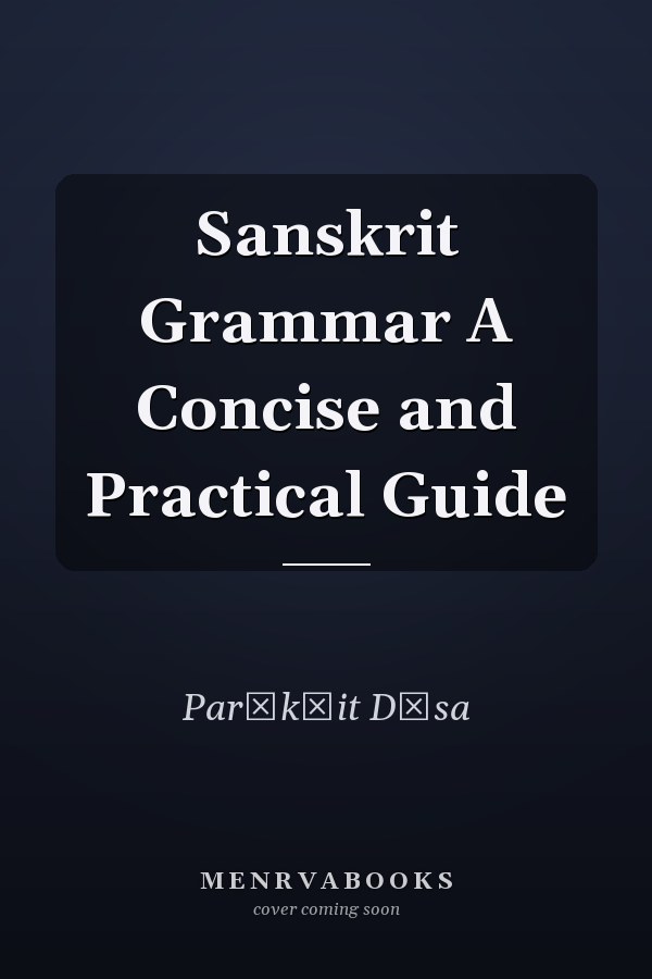 Sanskrit Grammar A Concise and Practical Guide