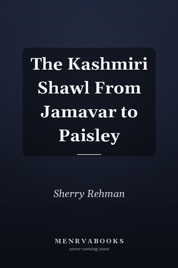 The Kashmiri Shawl From Jamavar to Paisley