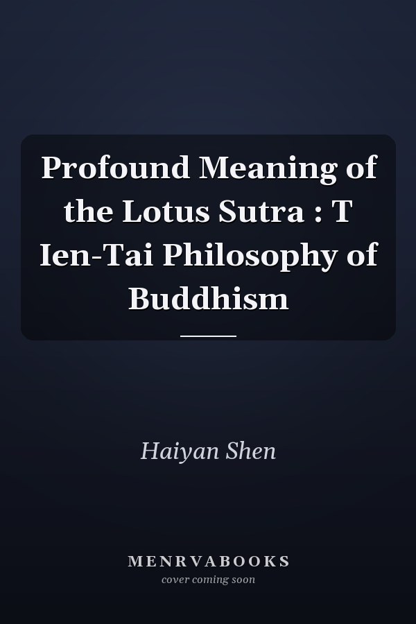 Profound Meaning of the Lotus Sutra : T Ien-Tai Philosophy of Buddhism
