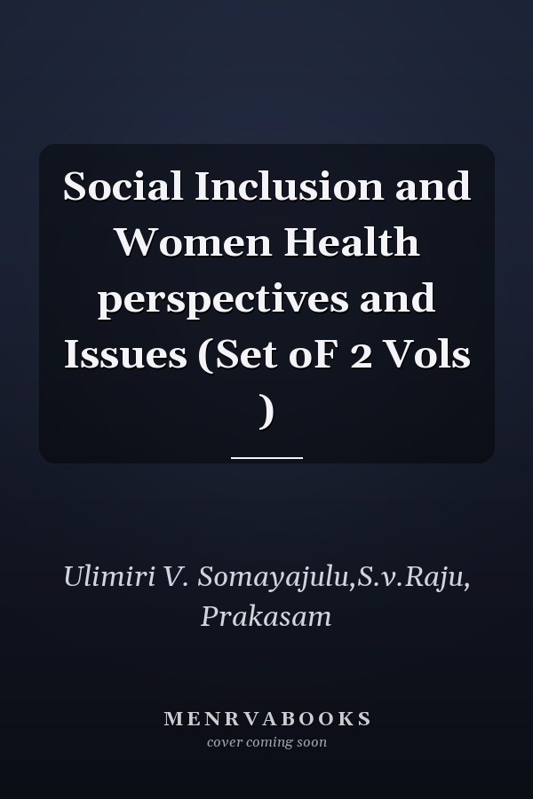 Social Inclusion and Women Health perspectives and Issues (Set oF 2 Vols )