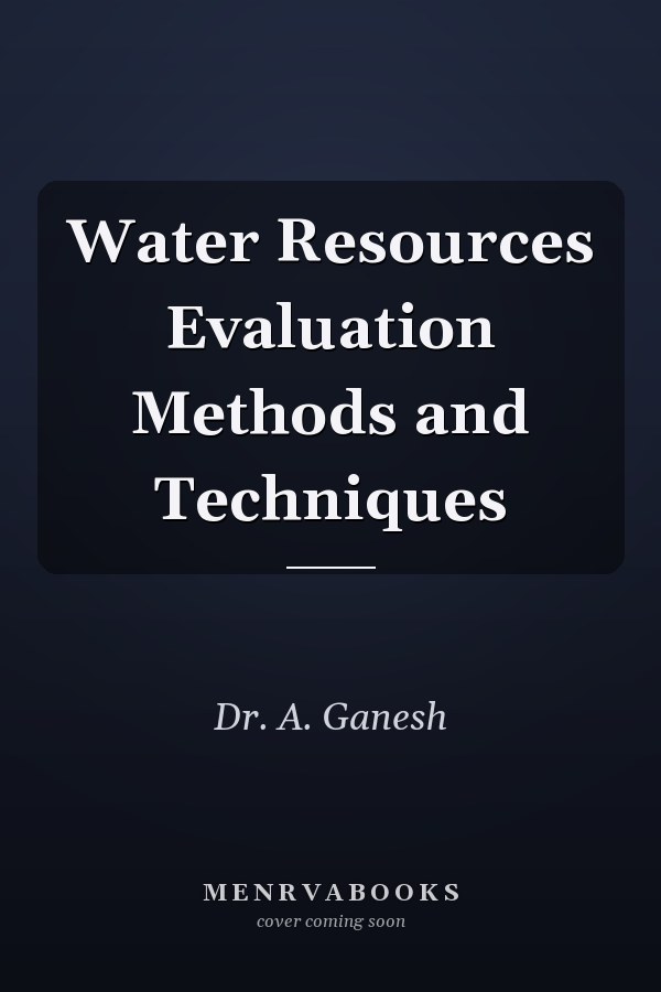 Water Resources Evaluation Methods and Techniques