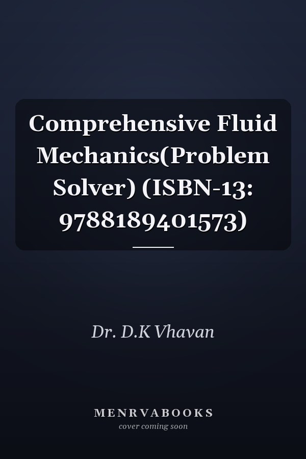 Comprehensive Fluid Mechanics(Problem Solver) (ISBN-13: 9788189401573)