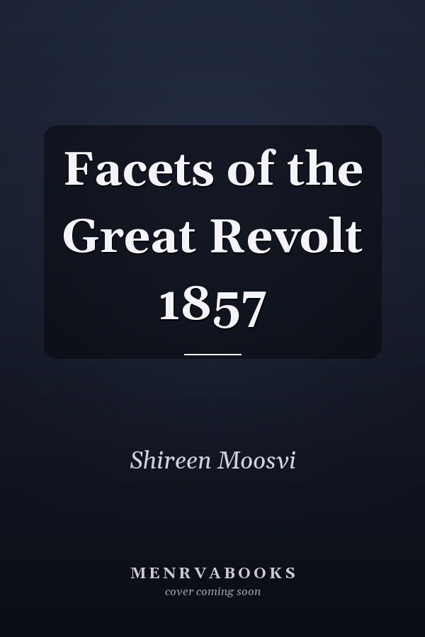 Facets of the Great Revolt 1857