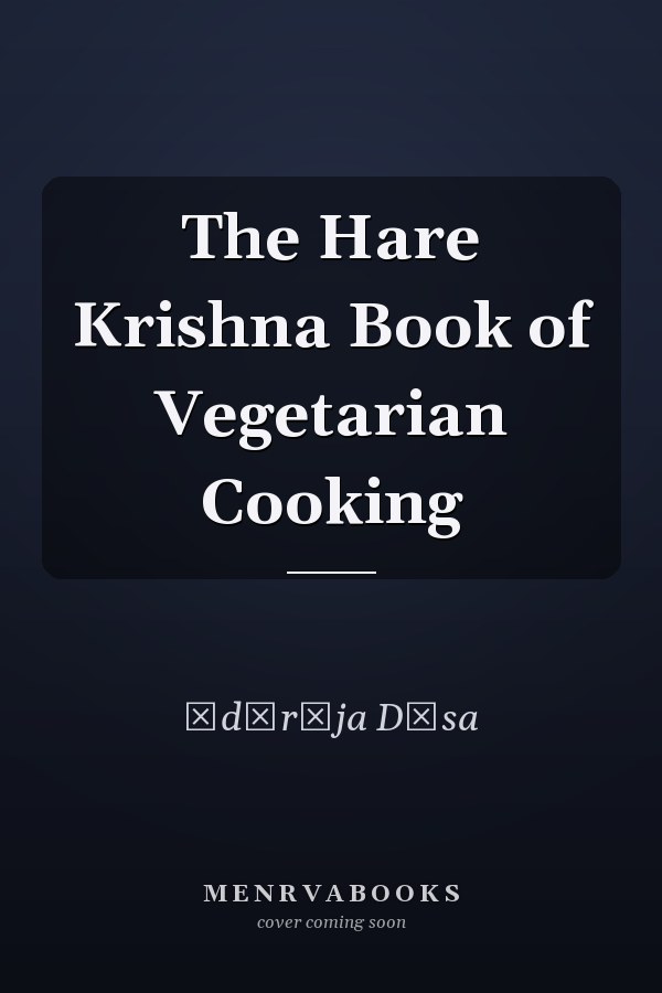 The Hare Krishna Book of Vegetarian Cooking