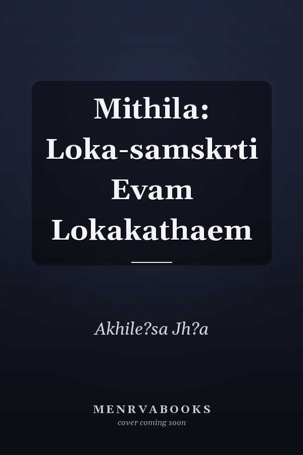 Mithila: Loka-samskrti Evam Lokakathaem