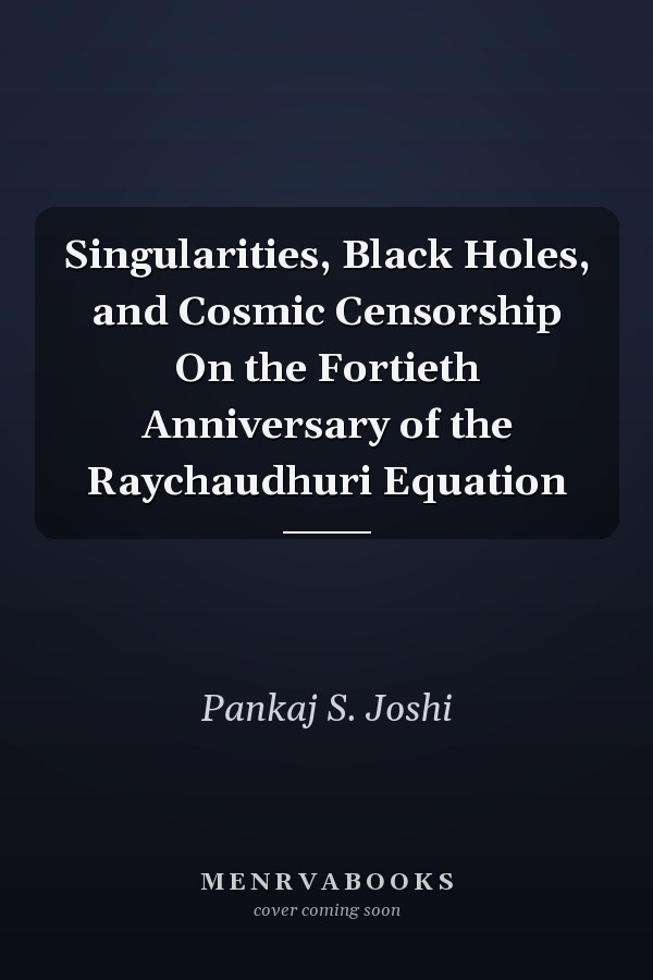 Singularities, Black Holes, and Cosmic Censorship On the Fortieth Anniversary of the Raychaudhuri Equation