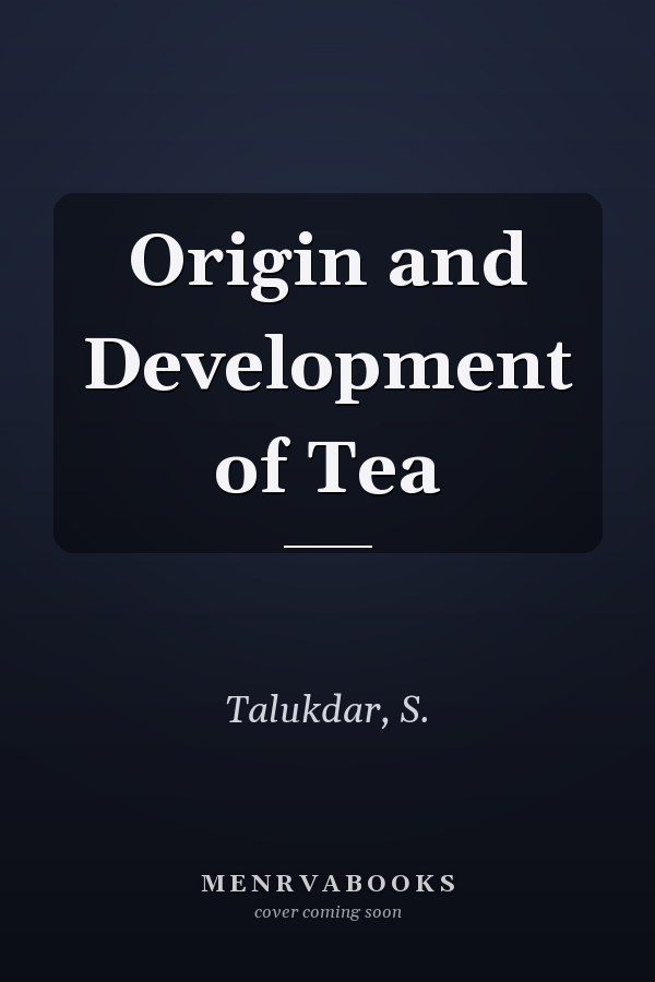 Origin and Development of Tea