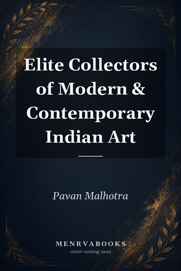 Elite Collectors of Modern & Contemporary Indian Art