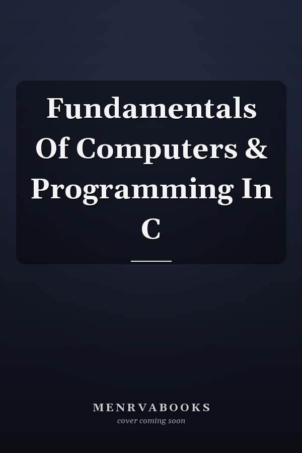 Fundamentals Of Computers & Programming In C