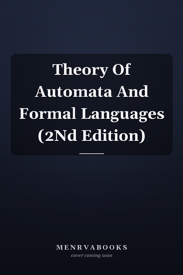 Theory Of Automata And Formal Languages (2Nd Edition)
