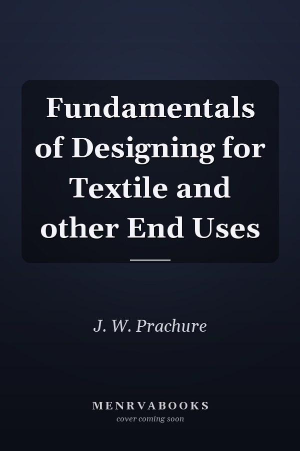 Fundamentals of Designing for Textile and other End Uses