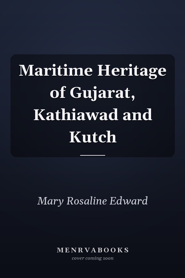 Maritime Heritage of Gujarat, Kathiawad and Kutch