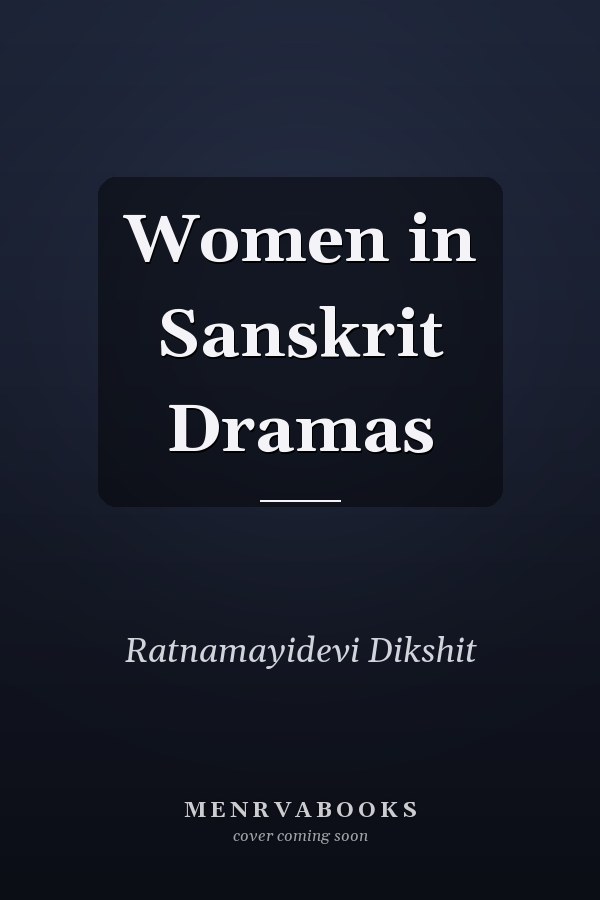 Women in Sanskrit Dramas
