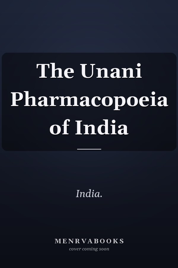 The Unani Pharmacopoeia of India