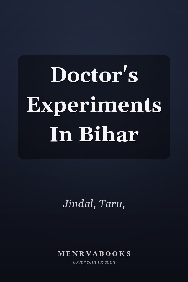 Doctor's Experiments In Bihar
