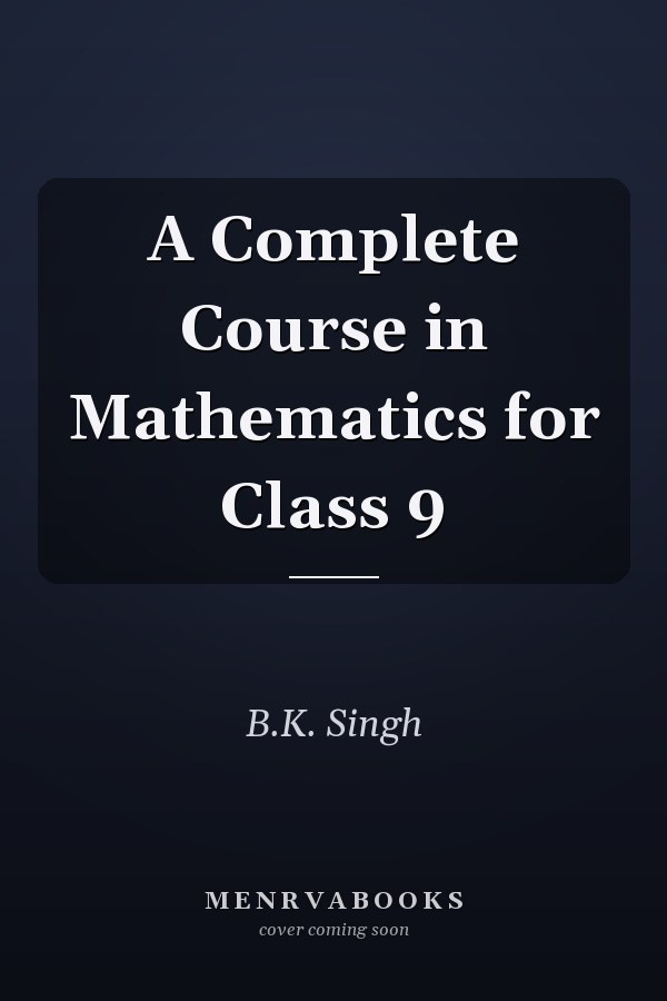 A Complete Course in Mathematics for Class 9