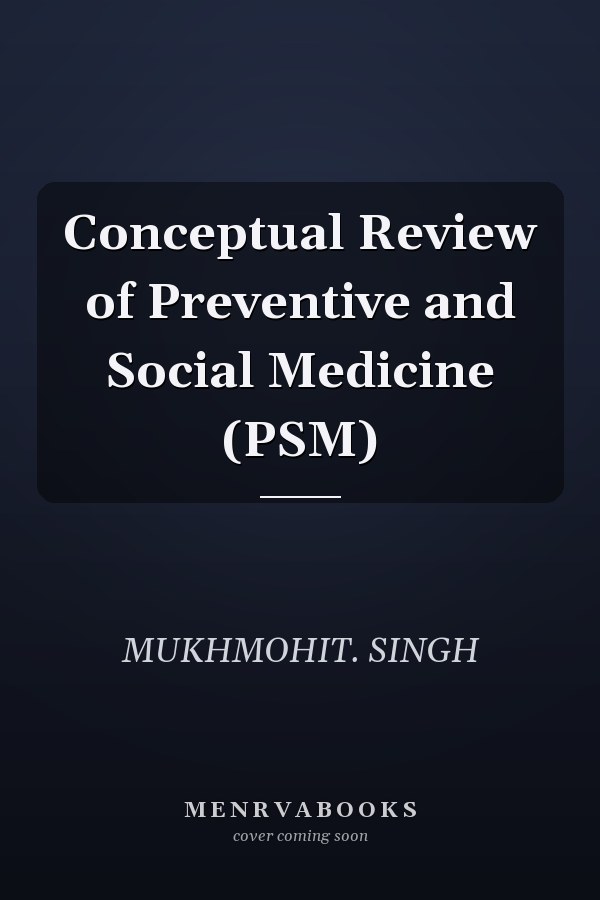 Conceptual Review of Preventive and Social Medicine (PSM)